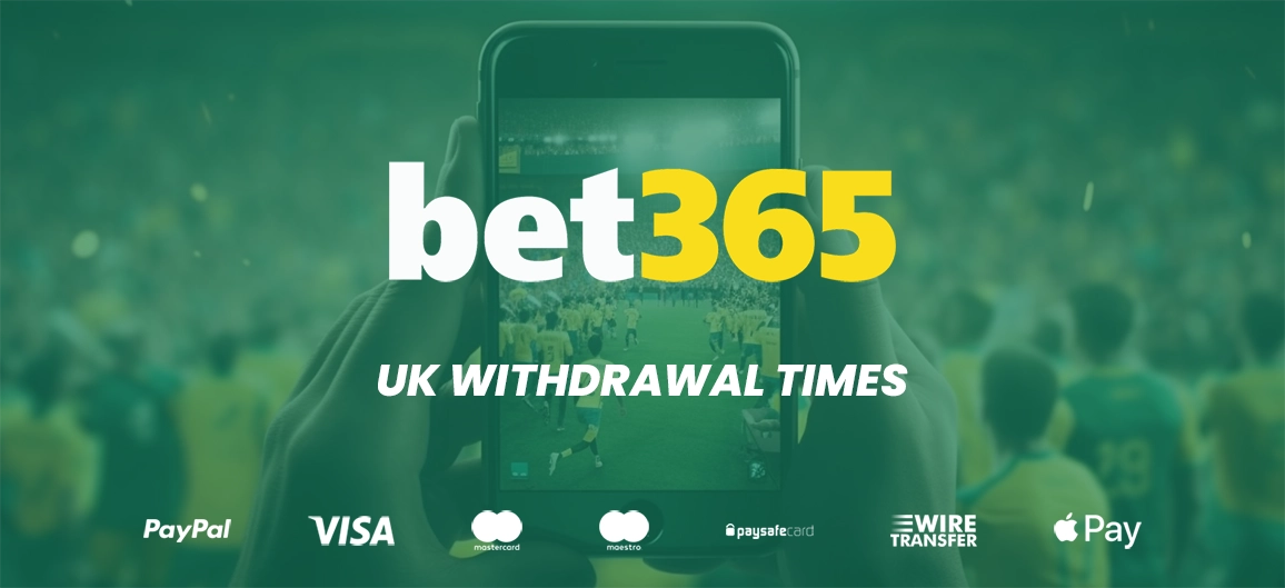 Bet365 Withdrawal Times For UK Payment Methods